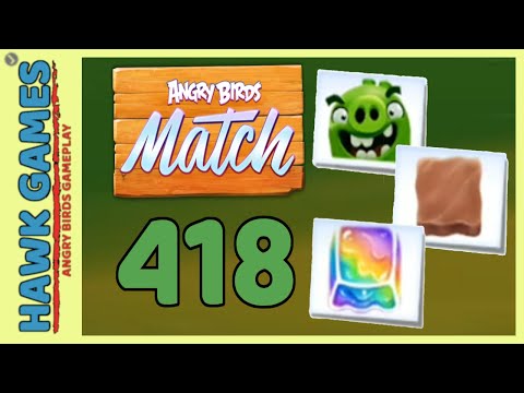 Angry Birds Match ⭐ Level 418 - Walkthrough, No Boosters
