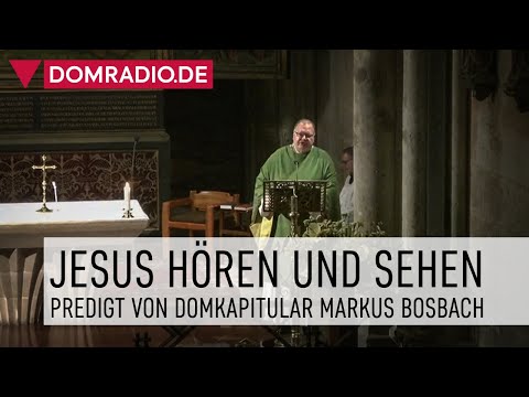 Jesus hören und sehen – Predigt von Domkapitular Markus Bosbach im Kölner Dom
