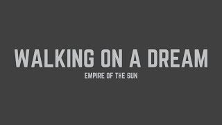 Empire of the Sun - Walking On A Dream (Lyrics)