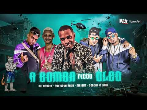 DETONA E BOLA, MC DENNIN, RET SEJA RATO, MR BIM - A BOMBA FICOU ÓLEO