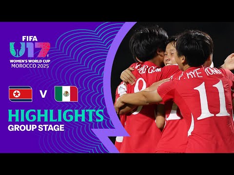 Korea DPR vs Mexico Highlights | FIFA U-17 Women's World Cup Morocco 2025™