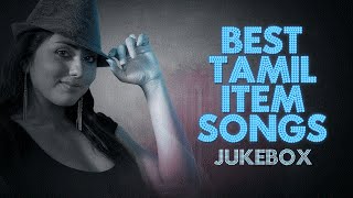 Best Tamil Item Songs Jukebox  Hits Of Tamil Songs