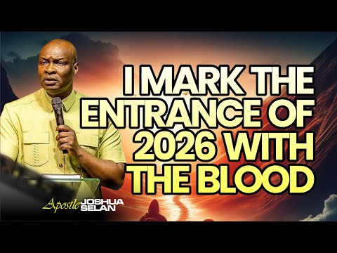 I Mark the Entrance of 2026 With the Blood | Apostle Joshua Selman