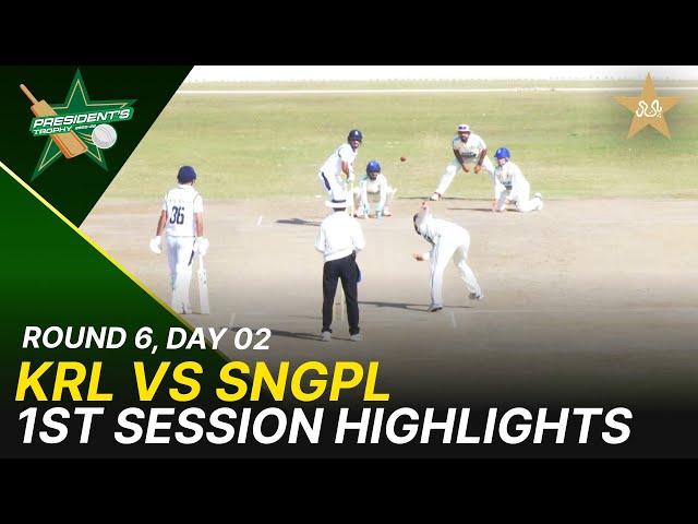 1st Session Highlights | KRL Vs SNGPL | President Trophy | 2025-26 | Day 2 | PCB | M2Y1H