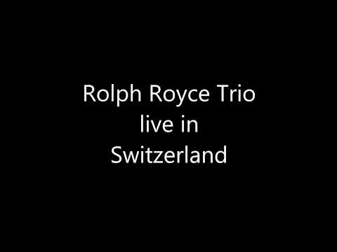 Rolph Royce Trio live in Switzerland