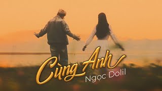 NGỌC DOLIL | CÙNG ANH – REMAKE 2023