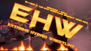 EHW Extreme Hybrid Wrestling - Pantera - Walk (DJ Mike G. The EHW Wrestling Respect Video Mix)