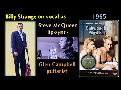 Steve McQueen lip-syncs Billy Strange vocal in Baby The Rain Must Fall Glen Campbell gtr