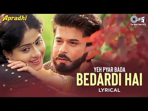 Yeh Pyar Bada Bedardi Hai (Lyrical) — watch video
