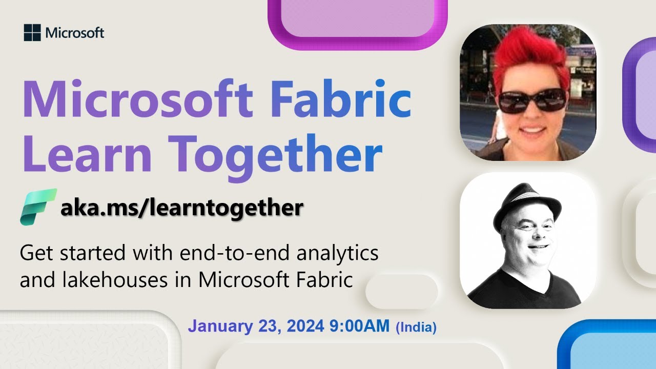 Learn Together:  Get started with end-to-end analytics and lakehouses in Microsoft Fabric