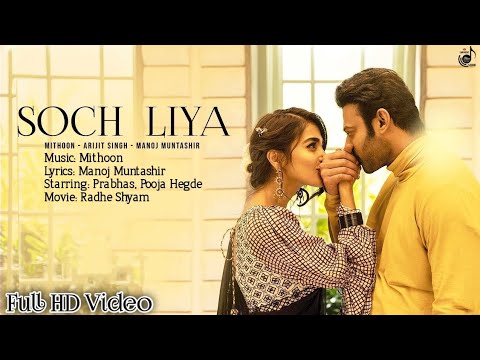 Soch Liya Song | Radhe Shyam | Prabhas, Pooja Hegde | Mithoon, Arijit Singh, Manoj M | Bhushan K