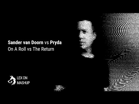 Sander van Doorn vs Pryda - On A Roll vs The Return (Lex On Mashup)