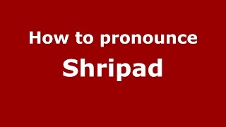 How to pronounce Shripad