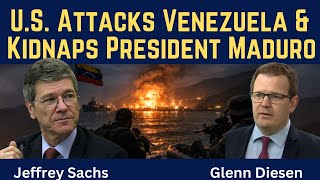 Jeffrey Sachs: U.S. Attacks Venezuela & Kidnaps President Maduro