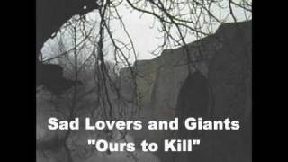 Sad Lovers and Giants - Ours to Kill 1987