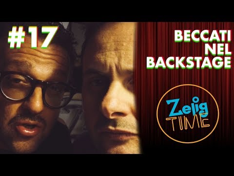Beccati nel Backstage - ZeligTime pt.17