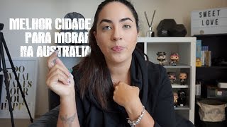 QUAL É A MELHOR CIDADE PARA MORAR DA AUSTRÁLIA? #MorandoNaAustralia