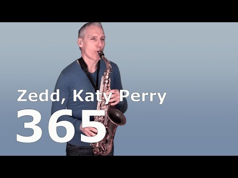 365 - ZEDD, KATY PERRY - SAXOPHONE COVER