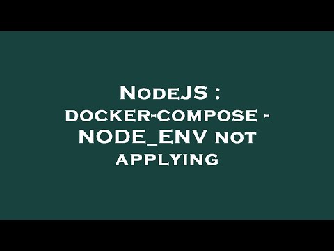Nodejs Docker Compose Node_env Not Applying