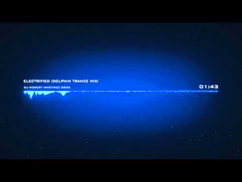 DJ Robert Gitelman Feat. Martinez - Electrified [Dolphin Trance mix]