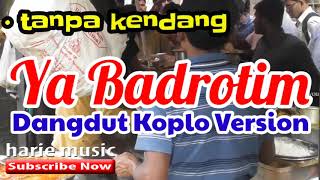 Download lagu tanpa kendang - YA BADROTIM (cover)  | dangdut koplo version mp3