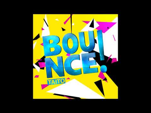 TAITO - Bounce! (Original Mix)
