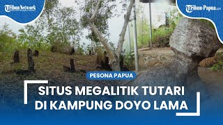 Situs Megalitik Tutari Jadi Destinasi Menarik di Kampung Doyo Lama Kabupaten Jayapura, Penuh Sejarah
