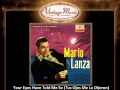 2Mario Lanza -- Your Eyes Have Told Me So Tus Ojos Me Lo Dijeron