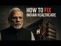 India S Health Crisis How To Fix India S BROKEN Healthcare System Ex Apollo Reveals Secrets