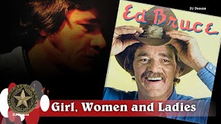 Ed Bruce  - Girls, Women And Ladies (1980)