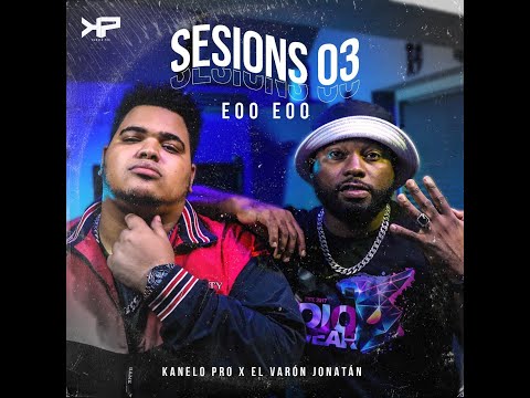 Kanelo Pro ❌ El varón Jonatan EOO EOO - Sessions #03