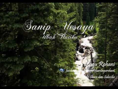 Ubah Hatiku - Sanip Yesaya