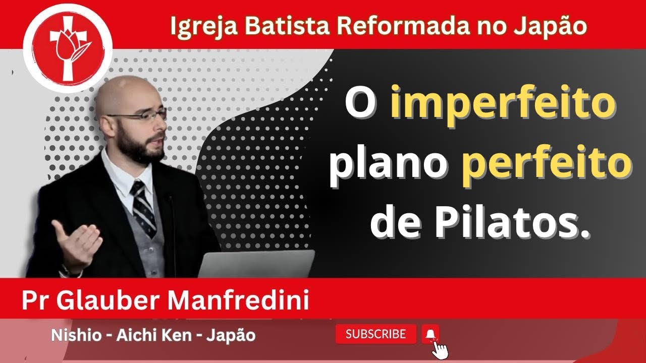 O IMPERFEITO PLANO PERFEITO DE PILATOS. João 18:33-40. Pr. Glauber Manfredini