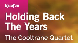 Holding Back the Years - The Cooltrane Quartet | Karaoke Version | KaraFun
