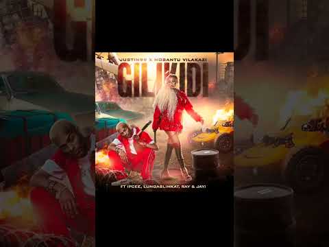 Justin99 x Nobantu Vilakazi - Gilikidi (Official Audio) ft. Pcee,LungaSlimKat,Ray,Jay