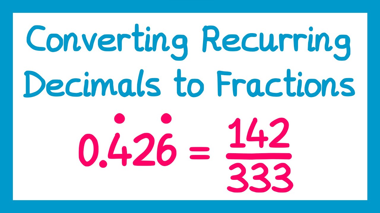 Converting Recurring Decimals to Fractions - GCSE Higher Maths