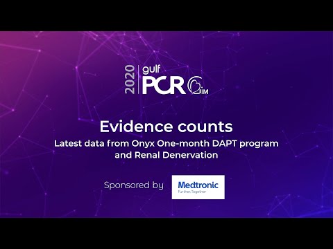 Evidence counts: Latest data from Onyx One-month DAPT program & Renal Denervation – GulfPCR-GIM 2020