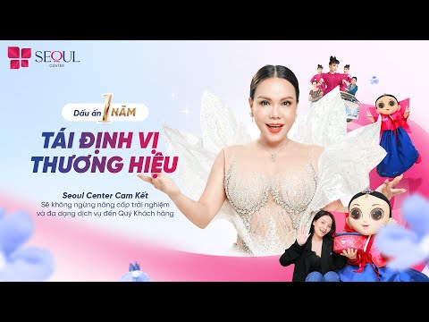 Dấu Ấn Một Năm Tái Định Vị Thương Hiệu Seoul Center