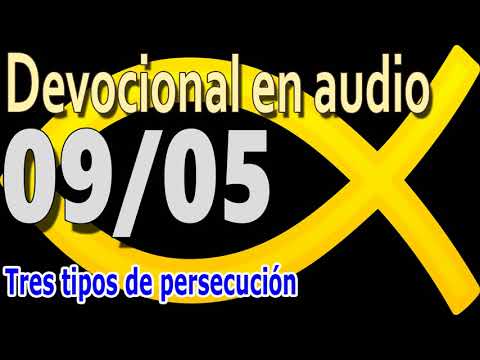 Devocional en audio 09/05 - Tres tipos de persecución