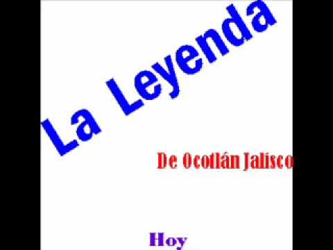 La Leyenda de Ocotlán Jal.  Hoy.wmv