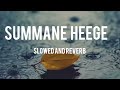 SUMMANE HEEGE NINNANE | Slowed - Reverb | Toons reverb
