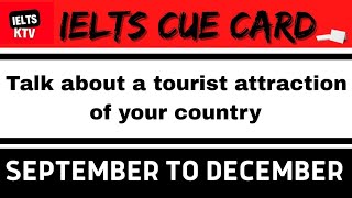 September-december 2022 cue card|talk about a tourist attraction of your country|15september