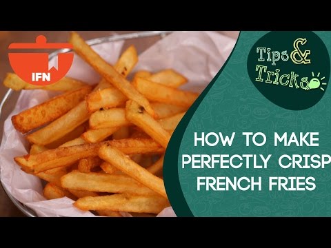 The Perfectly Crispy French Fries || IFN Tips And Tricks