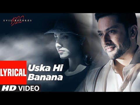 Lyrical: Uska Hi Banana🥀1920 Evil Returns | Arijit Singh | Aftab Shivdasani, Tia Bajpai