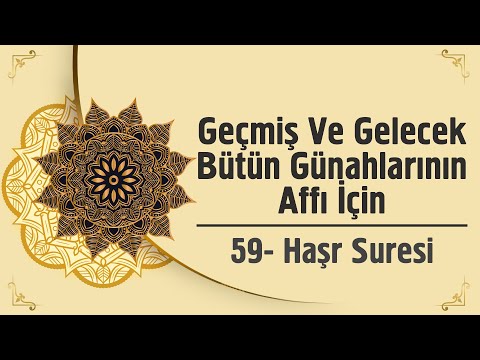Geçmiş Ve Gelecek Bütün Günahlarının Affı İçin - 59. Haşr Suresi