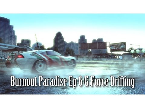 Burnout Paradise Ep 6 - G Force Drifting w/WiredKilla234 | SLAPTrain