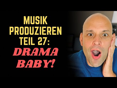Musik Produzieren #27: Hat dein Song genug Drama? 😮