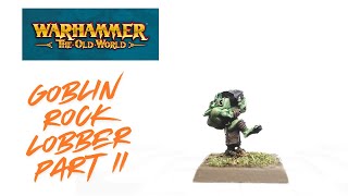 How to Paint the Goblin Rock Lobber Part:2 from Warhammer: The Old World