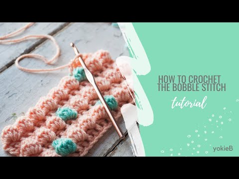 HOW TO CROCHET THE BOBBLE STITCH  TUTORIAL + changing the size and color of your bobble | yokieB