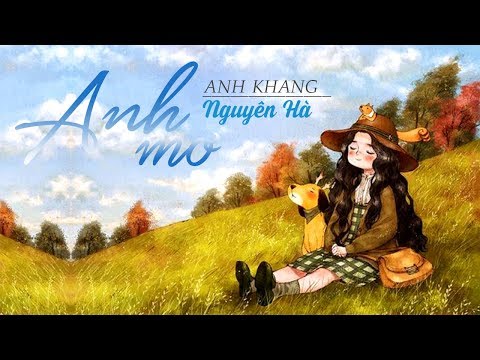 [MV Lyrics] Anh mơ | Anh Khang | Nguyên Hà